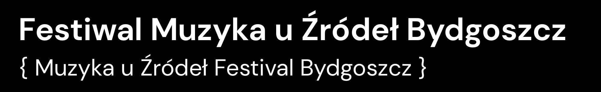Festiwal Muzyka u Źródeł Bydgoszcz
